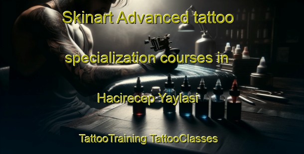 Skinart Advanced tattoo specialization courses in Hacirecep Yaylasi | #TattooTraining #TattooClasses #SkinartTraining-Turkey