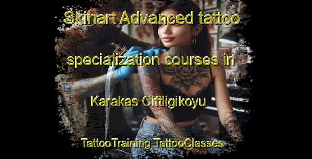 Skinart Advanced tattoo specialization courses in Karakas Ciftligikoyu | #TattooTraining #TattooClasses #SkinartTraining-Turkey