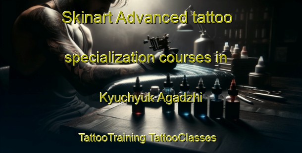 Skinart Advanced tattoo specialization courses in Kyuchyuk Agadzhi | #TattooTraining #TattooClasses #SkinartTraining-Turkey