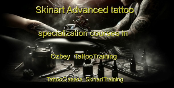 Skinart Advanced tattoo specialization courses in Ozbey | TattooTraining | TattooClasses | SkinartTraining-Turkey