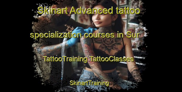 Skinart Advanced tattoo specialization courses in Sur | #TattooTraining #TattooClasses #SkinartTraining-Turkey