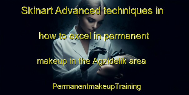 Skinart Advanced techniques in how to excel in permanent makeup in the Agzidelik area | PermanentmakeupTraining | PermanentmakeupClasses | SkinartTraining-Turkey