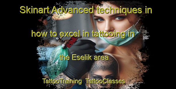 Skinart Advanced techniques in how to excel in tattooing in the Eselik area | TattooTraining | TattooClasses | SkinartTraining-Turkey