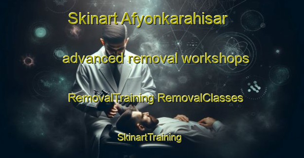 Skinart Afyonkarahisar advanced removal workshops | #RemovalTraining #RemovalClasses #SkinartTraining-Turkey