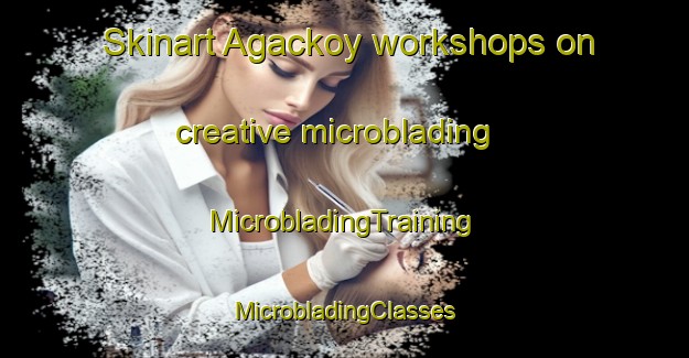 Skinart Agackoy workshops on creative microblading | #MicrobladingTraining #MicrobladingClasses #SkinartTraining-Turkey