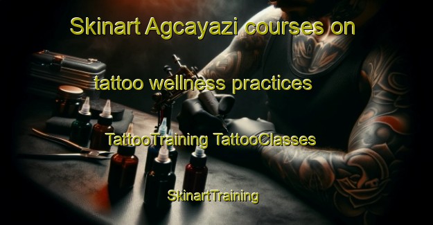 Skinart Agcayazi courses on tattoo wellness practices | #TattooTraining #TattooClasses #SkinartTraining-Turkey