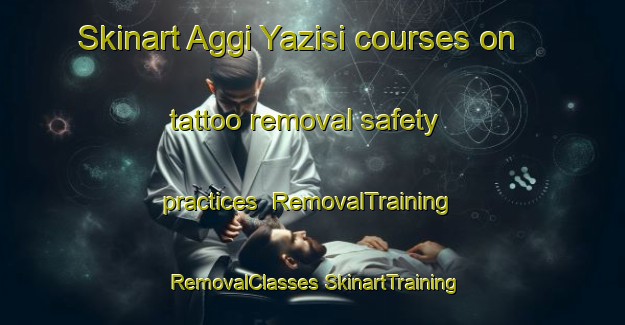 Skinart Aggi Yazisi courses on tattoo removal safety practices | #RemovalTraining #RemovalClasses #SkinartTraining-Turkey