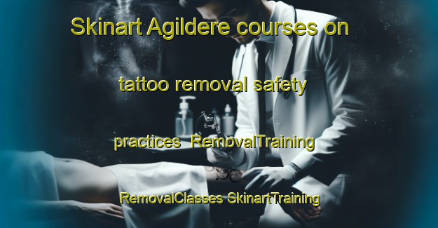 Skinart Agildere courses on tattoo removal safety practices | #RemovalTraining #RemovalClasses #SkinartTraining-Turkey