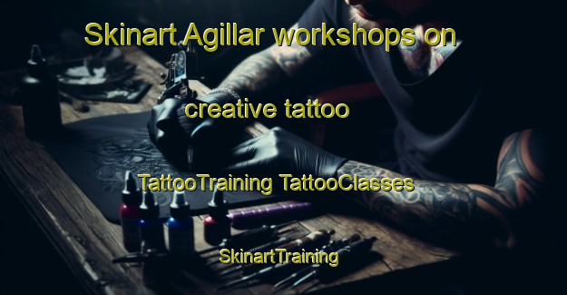 Skinart Agillar workshops on creative tattoo | #TattooTraining #TattooClasses #SkinartTraining-Turkey