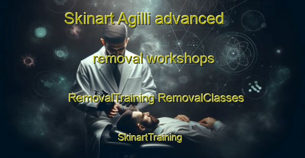 Skinart Agilli advanced removal workshops | #RemovalTraining #RemovalClasses #SkinartTraining-Turkey