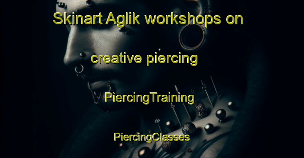 Skinart Aglik workshops on creative piercing | #PiercingTraining #PiercingClasses #SkinartTraining-Turkey