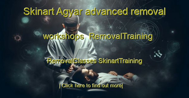 Skinart Agyar advanced removal workshops | #RemovalTraining #RemovalClasses #SkinartTraining-Turkey