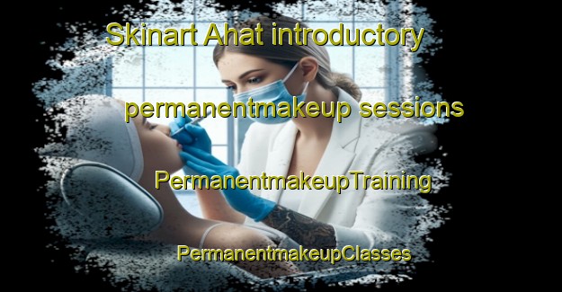 Skinart Ahat introductory permanentmakeup sessions | #PermanentmakeupTraining #PermanentmakeupClasses #SkinartTraining-Turkey