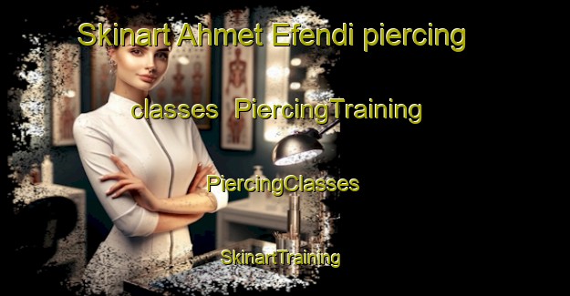 Skinart Ahmet Efendi piercing classes | #PiercingTraining #PiercingClasses #SkinartTraining-Turkey