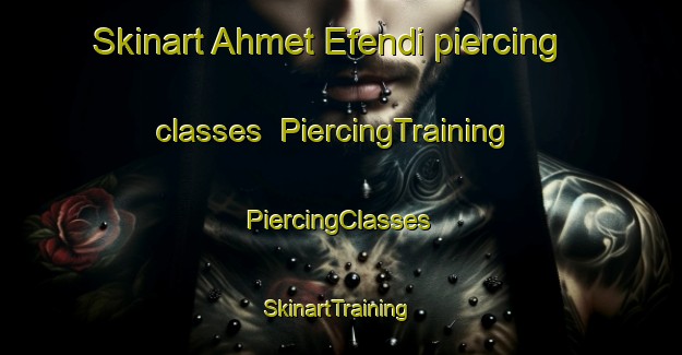 Skinart Ahmet Efendi piercing classes | #PiercingTraining #PiercingClasses #SkinartTraining-Turkey