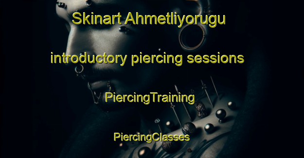 Skinart Ahmetliyorugu introductory piercing sessions | #PiercingTraining #PiercingClasses #SkinartTraining-Turkey