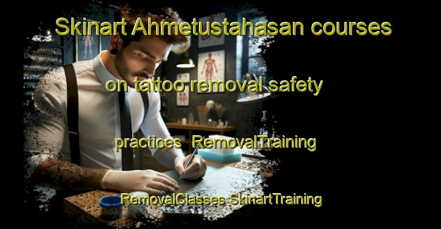 Skinart Ahmetustahasan courses on tattoo removal safety practices | #RemovalTraining #RemovalClasses #SkinartTraining-Turkey