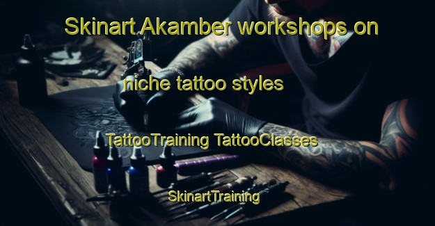 Skinart Akamber workshops on niche tattoo styles | #TattooTraining #TattooClasses #SkinartTraining-Turkey