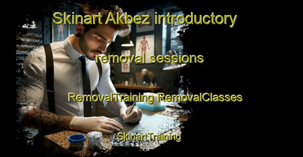 Skinart Akbez introductory removal sessions | #RemovalTraining #RemovalClasses #SkinartTraining-Turkey