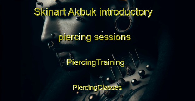 Skinart Akbuk introductory piercing sessions | #PiercingTraining #PiercingClasses #SkinartTraining-Turkey