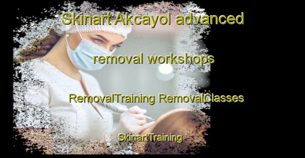 Skinart Akcayol advanced removal workshops | #RemovalTraining #RemovalClasses #SkinartTraining-Turkey