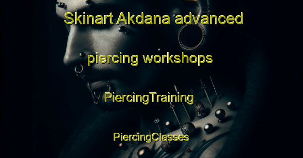 Skinart Akdana advanced piercing workshops | #PiercingTraining #PiercingClasses #SkinartTraining-Turkey