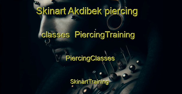 Skinart Akdibek piercing classes | #PiercingTraining #PiercingClasses #SkinartTraining-Turkey