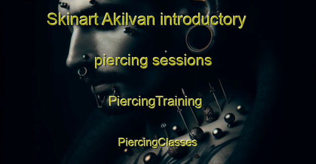 Skinart Akilvan introductory piercing sessions | #PiercingTraining #PiercingClasses #SkinartTraining-Turkey