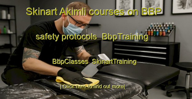 Skinart Akimli courses on BBP safety protocols | BbpTraining | BbpClasses | SkinartTraining-Turkey
