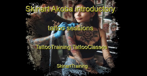 Skinart Akoba introductory tattoo sessions | #TattooTraining #TattooClasses #SkinartTraining-Turkey