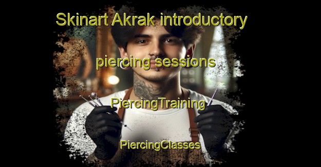 Skinart Akrak introductory piercing sessions | #PiercingTraining #PiercingClasses #SkinartTraining-Turkey