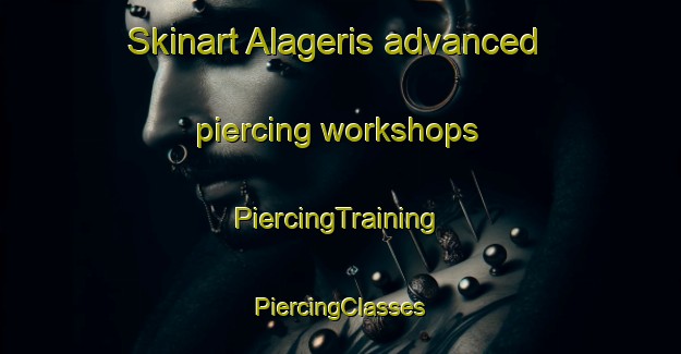 Skinart Alageris advanced piercing workshops | #PiercingTraining #PiercingClasses #SkinartTraining-Turkey