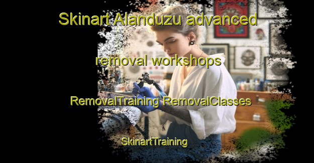 Skinart Alanduzu advanced removal workshops | #RemovalTraining #RemovalClasses #SkinartTraining-Turkey