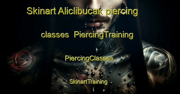 Skinart Aliclibucak piercing classes | #PiercingTraining #PiercingClasses #SkinartTraining-Turkey