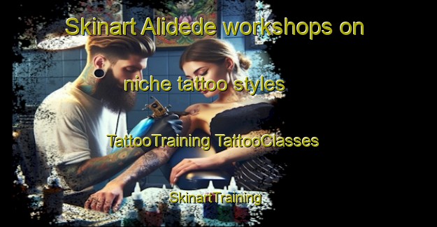 Skinart Alidede workshops on niche tattoo styles | #TattooTraining #TattooClasses #SkinartTraining-Turkey