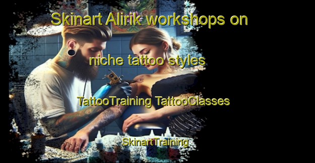 Skinart Alirik workshops on niche tattoo styles | #TattooTraining #TattooClasses #SkinartTraining-Turkey