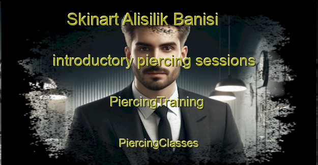 Skinart Alisilik Banisi introductory piercing sessions | #PiercingTraining #PiercingClasses #SkinartTraining-Turkey