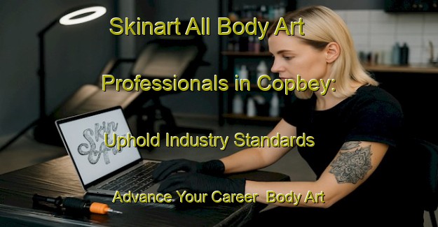 Skinart All Body Art Professionals in Copbey: Uphold Industry Standards - Advance Your Career | Body Art Qualification Authority | BAQA-Turkey