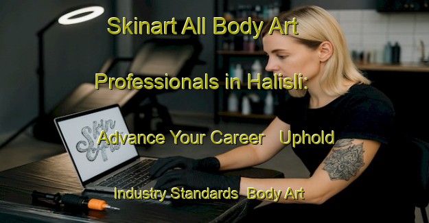 Skinart All Body Art Professionals in Halisli: Advance Your Career - Uphold Industry Standards | Body Art Qualification Authority | BAQA-Turkey