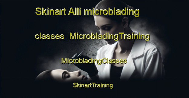 Skinart Alli microblading classes | #MicrobladingTraining #MicrobladingClasses #SkinartTraining-Turkey