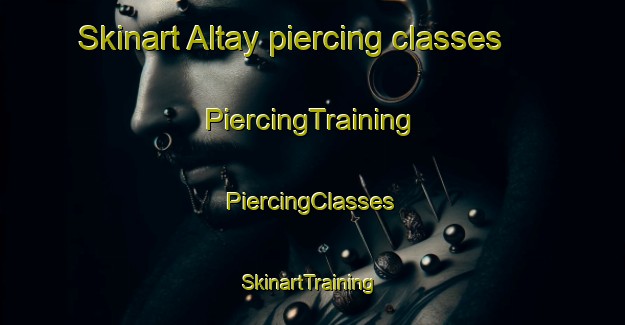 Skinart Altay piercing classes | #PiercingTraining #PiercingClasses #SkinartTraining-Turkey