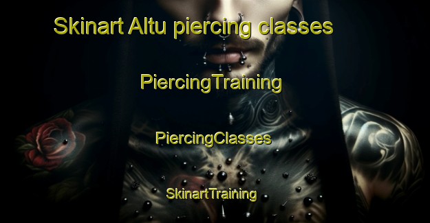 Skinart Altu piercing classes | #PiercingTraining #PiercingClasses #SkinartTraining-Turkey