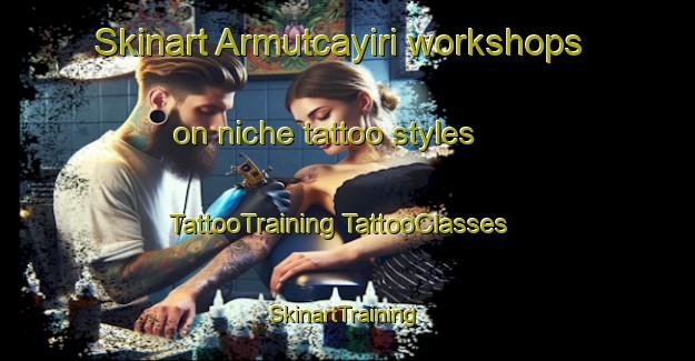 Skinart Armutcayiri workshops on niche tattoo styles | #TattooTraining #TattooClasses #SkinartTraining-Turkey