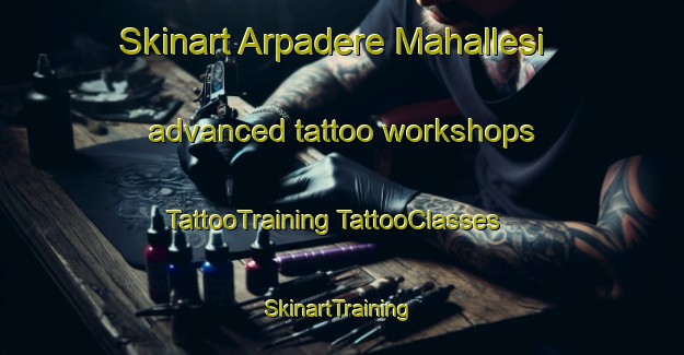 Skinart Arpadere Mahallesi advanced tattoo workshops | #TattooTraining #TattooClasses #SkinartTraining-Turkey