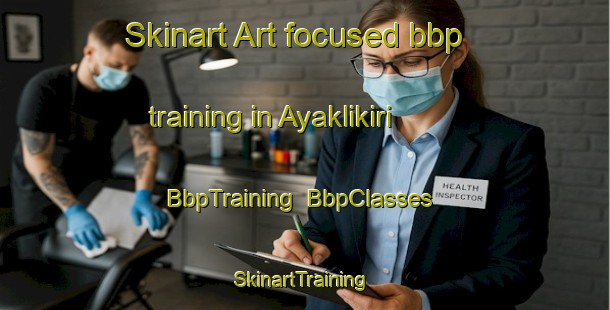 Skinart Art-focused bbp training in Ayaklikiri | BbpTraining | BbpClasses | SkinartTraining-Turkey