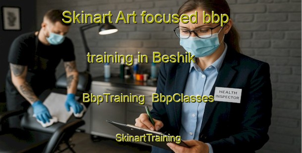 Skinart Art-focused bbp training in Beshik | BbpTraining | BbpClasses | SkinartTraining-Turkey