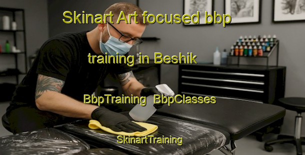 Skinart Art-focused bbp training in Beshik | BbpTraining | BbpClasses | SkinartTraining-Turkey