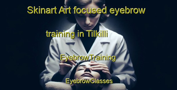 Skinart Art-focused eyebrow training in Tilkilli | EyebrowTraining | EyebrowClasses | SkinartTraining-Turkey