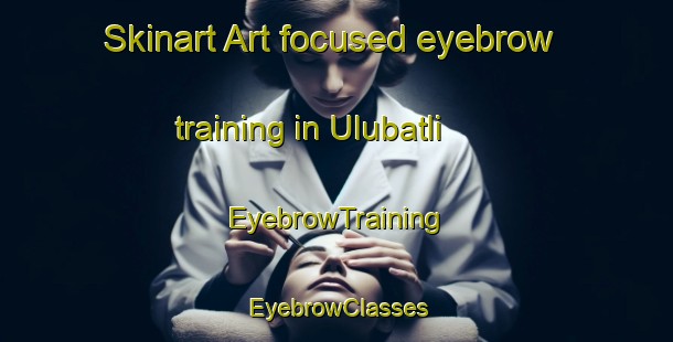 Skinart Art-focused eyebrow training in Ulubatli | EyebrowTraining | EyebrowClasses | SkinartTraining-Turkey