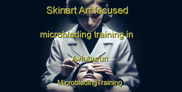 Skinart Art-focused microblading training in Avluburun | #MicrobladingTraining #MicrobladingClasses #SkinartTraining-Turkey